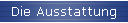 Die Ausstattung